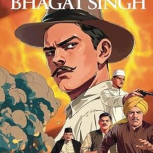 Life of Bhagat Singh: Classic indian Stories