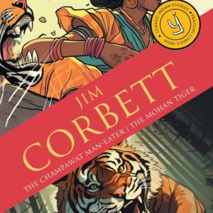 The Champawat Man-eater & The Mohan Tiger: Classic Indian Stories